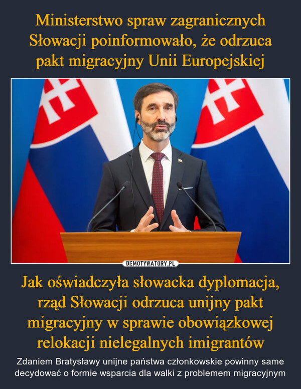 Ministerstwo spraw zagranicznych Słowacji poinformowało, że odrzuca pakt migracyjny Unii Europejskiej Jak oświadczyła słowacka dyplomacja, rząd Słowacji odrzuca unijny pakt migracyjny w sprawie obowiązkowej relokacji nielegalnych imigrantów