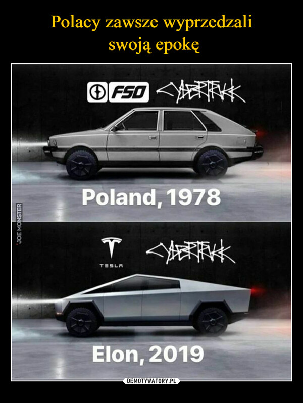 Polacy zawsze wyprzedzali
 swoją epokę
