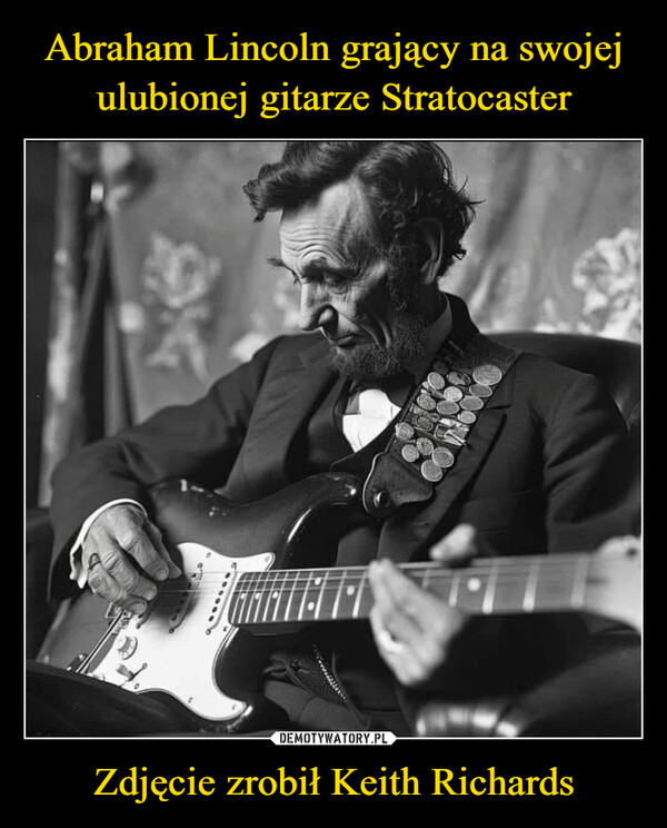 Abraham Lincoln grający na swojej ulubionej gitarze Stratocaster Zdjęcie zrobił Keith Richards